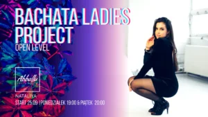 Bachata Ladies Project | Start 25.09 | Poniedziłek 19:00 & Piątek 20:00 | Nataliya